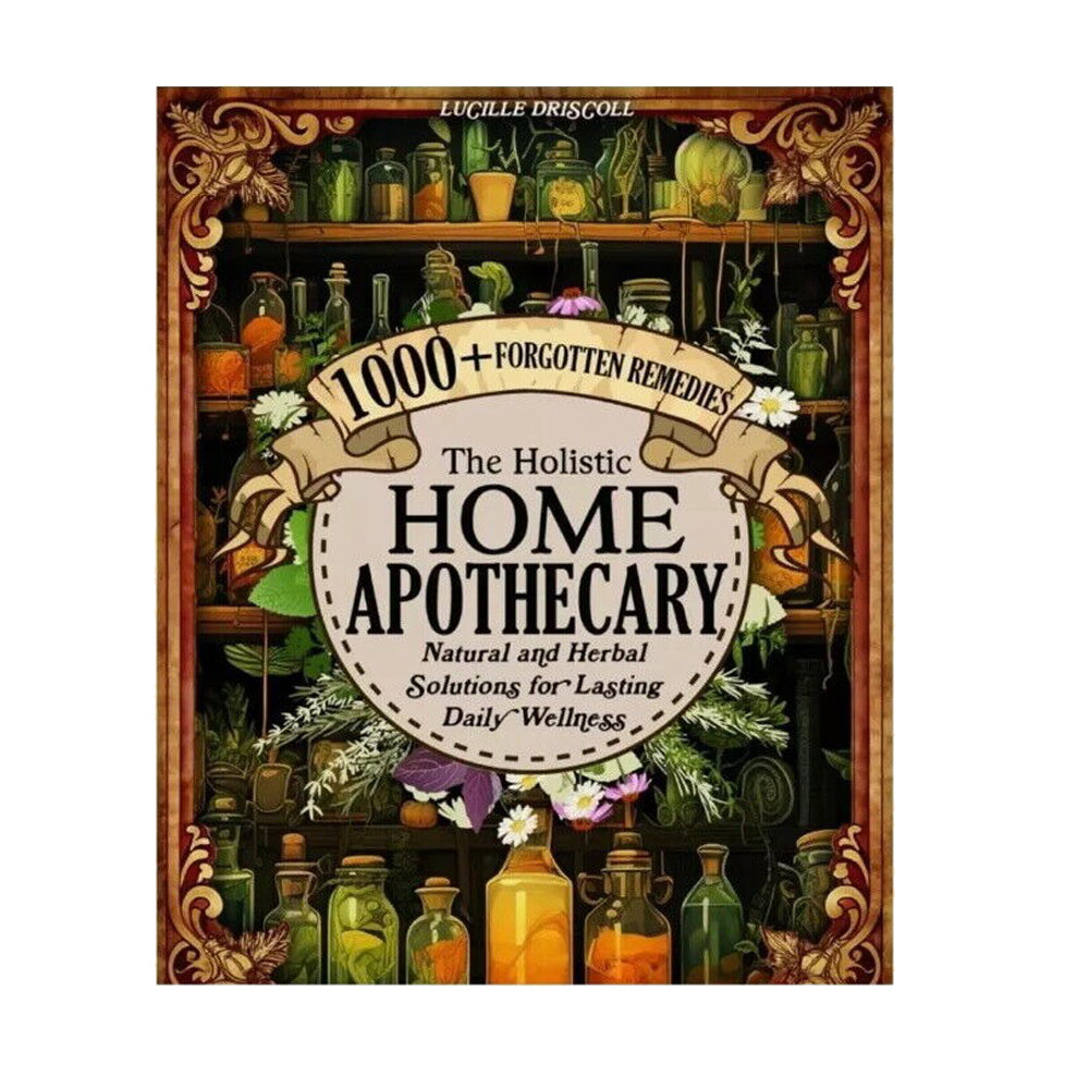 The Holistic Home Apothecary™ | 1,000 Natural & Herbal Wellness Solutions